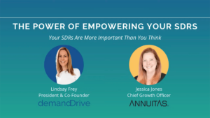 The Power of Empowering Your SDRs – An interview with Lindsay Frey, President and Co-Founder of demandDrive