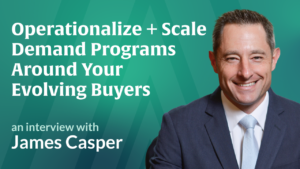 Preview image for episode 1 of Demanding Growth videocast, featuring James Casper